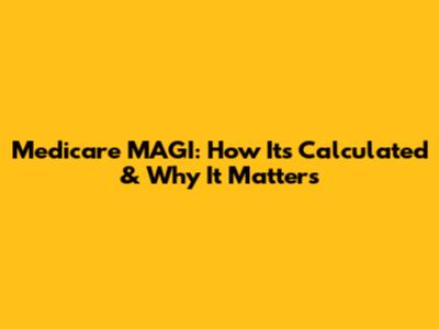 Medicare MAGI: How It's Calculated & Why It Matters