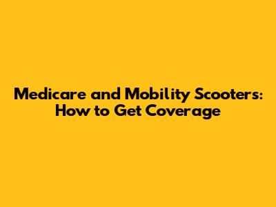 Medicare and Mobility Scooters: How to Get Coverage