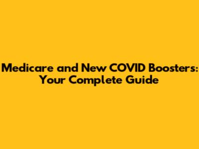 Medicare and New COVID Boosters: Your Complete Guide