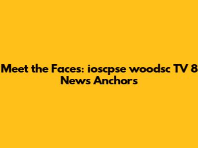 Meet the Faces: ioscpse woodsc TV 8 News Anchors