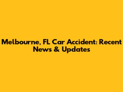 Melbourne, FL Car Accident: Recent News & Updates