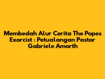 Membedah Alur Cerita *The Pope's Exorcist*: Petualangan Pastor Gabriele Amorth