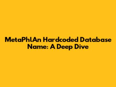 MetaPhlAn Hardcoded Database Name: A Deep Dive