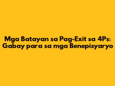 Mga Batayan sa Pag-Exit sa 4Ps: Gabay para sa mga Benepisyaryo