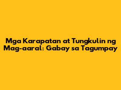 Mga Karapatan at Tungkulin ng Mag-aaral: Gabay sa Tagumpay