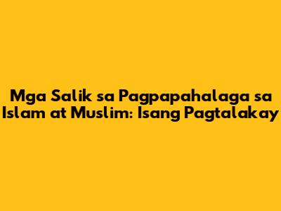 Mga Salik sa Pagpapahalaga sa Islam at Muslim: Isang Pagtalakay