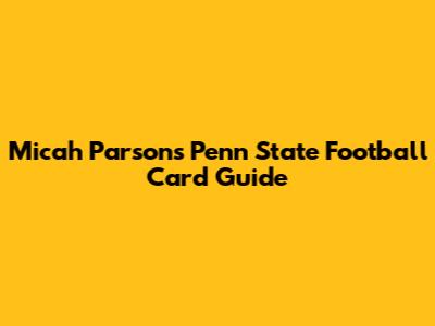 Micah Parsons Penn State Football Card Guide