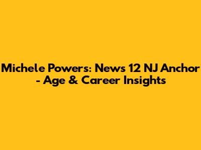 Michele Powers: News 12 NJ Anchor - Age & Career Insights