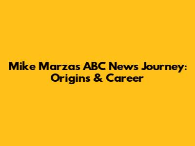 Mike Marza's ABC News Journey: Origins & Career