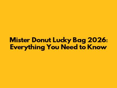 Mister Donut Lucky Bag 2026: Everything You Need to Know
