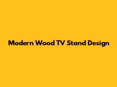 Modern Wood TV Stand Design