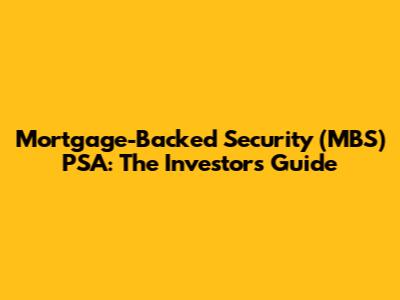 Mortgage-Backed Security (MBS) PSA: The Investor's Guide
