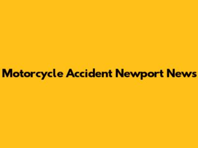Motorcycle Accident Newport News