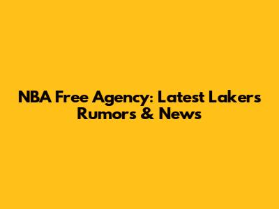 NBA Free Agency: Latest Lakers Rumors & News