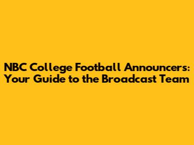 NBC College Football Announcers: Your Guide to the Broadcast Team