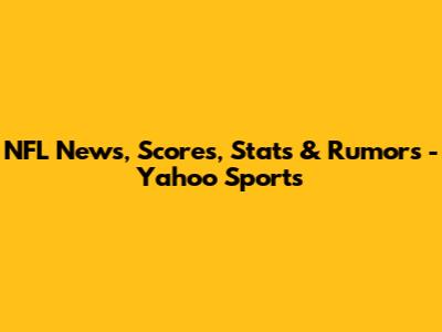 NFL News, Scores, Stats & Rumors - Yahoo Sports