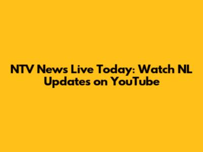 NTV News Live Today: Watch NL Updates on YouTube