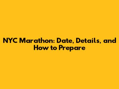 NYC Marathon: Date, Details, and How to Prepare