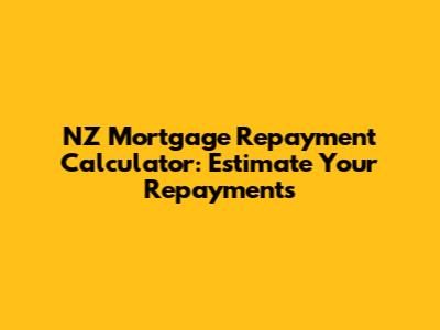 NZ Mortgage Repayment Calculator: Estimate Your Repayments