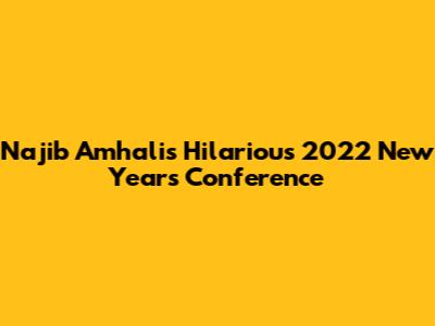 Najib Amhali's Hilarious 2022 New Year's Conference