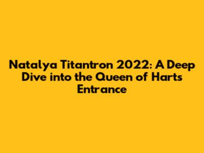 Natalya Titantron 2022: A Deep Dive into the Queen of Harts' Entrance