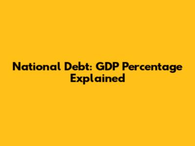 National Debt: GDP Percentage Explained