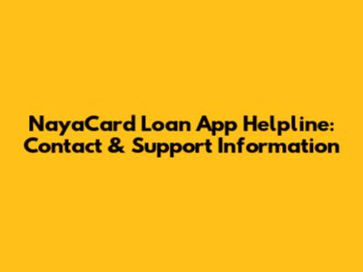 NayaCard Loan App Helpline: Contact & Support Information