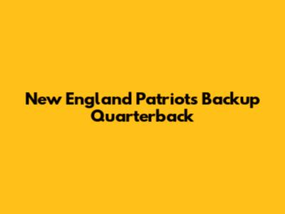 New England Patriots Backup Quarterback