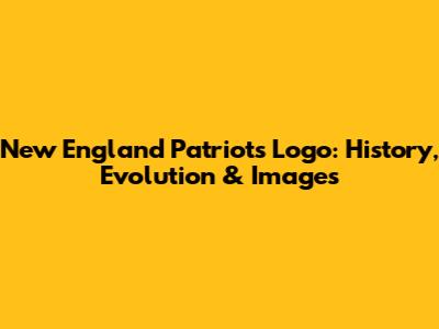 New England Patriots Logo: History, Evolution & Images