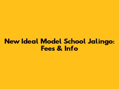 New Ideal Model School Jalingo: Fees & Info