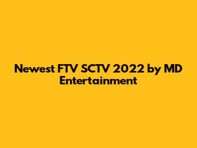 Newest FTV SCTV 2022 by MD Entertainment