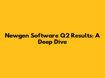 Newgen Software Q2 Results: A Deep Dive