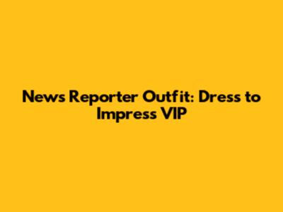 News Reporter Outfit: Dress to Impress VIP