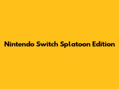 Nintendo Switch Splatoon Edition