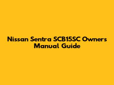 Nissan Sentra SCB15SC Owner's Manual Guide
