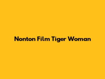 Nonton Film Tiger Woman