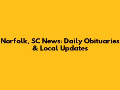 Norfolk, SC News: Daily Obituaries & Local Updates