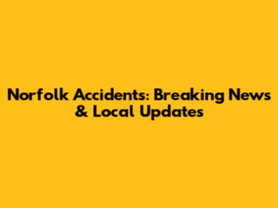 Norfolk Accidents: Breaking News & Local Updates