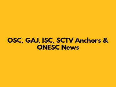 OSC, GAJ, ISC, SCTV Anchors & ONESC News