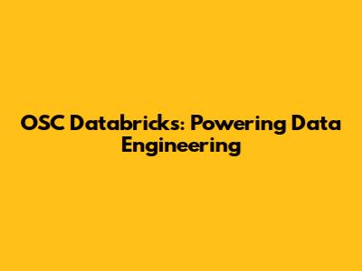 OSC Databricks: Powering Data Engineering