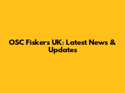 OSC Fiskers UK: Latest News & Updates