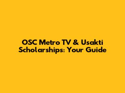 OSC Metro TV & Usakti Scholarships: Your Guide