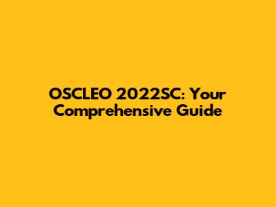 OSCLEO 2022SC: Your Comprehensive Guide
