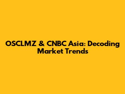 OSCLMZ & CNBC Asia: Decoding Market Trends