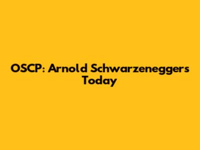 OSCP: Arnold Schwarzenegger's Today