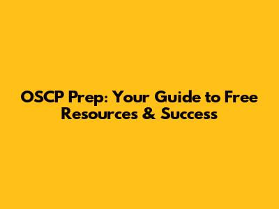 OSCP Prep: Your Guide to Free Resources & Success