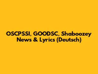 OSCPSSI, GOODSC, Shaboozey News & Lyrics (Deutsch)