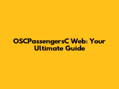 OSCPassengersC Web: Your Ultimate Guide
