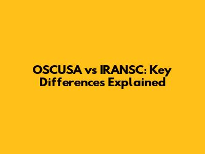 OSCUSA vs IRANSC: Key Differences Explained