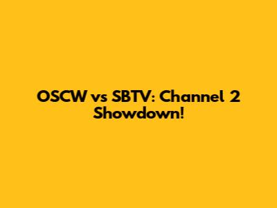 OSCW vs SBTV: Channel 2 Showdown!